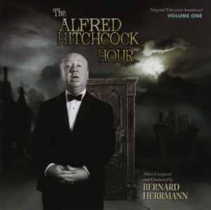Bernard Herrmann - The Alfred Hitchcock Hour Original Television Soundtrack Volume one