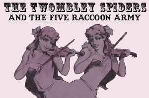 The Twombley Spiders - The Twombley Spiders And The Five Racoon Army album cover