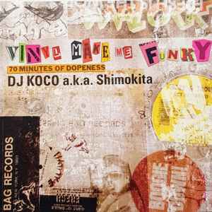 DJ Koco A.K.A. Shimokita - Vinyl Make Me Funky (70 Minutes Of Dopeness)
