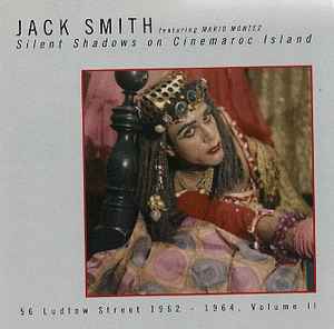 Jack Smith - Silent Shadows On Cinemaroc Island - 56 Ludlow Street 1962-1964 Volume II アルバムカバー