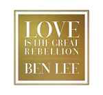 Cover of Love Is The Great Rebellion, 2015-06-02, CD