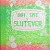 Slutever - 1994 / Spit