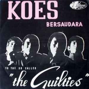 To The So Called "The Guilties" - Koes Bersaudara