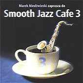 Marek Niedźwiecki - Smooth Jazz Cafe 3 album cover
