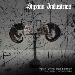 Styxian Industries - Zero​.​Void​.​Nullified {Of Apathy And Armageddon} album cover
