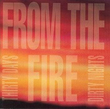 From The Fire = フロム・ザ・ファイヤー – Thirty Days And Dirty 