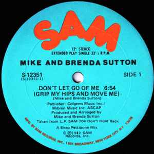 Mike And Brenda Sutton* - Don't Let Go Of Me (Grip My Hips And Move Me)