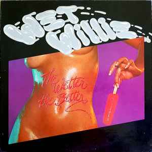 Wet Willie - The Wetter The Better album cover