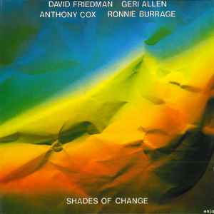 Shades of change / David Friedman, marimba & vibr. Geri Allen, p | Friedman, David. Marimba & vibr.