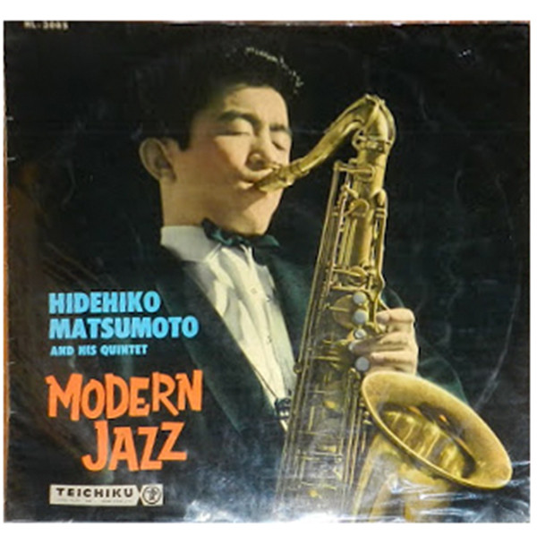 Hidehiko Matsumoto And His Quintet – Modern Jazz = 松本英彦の 