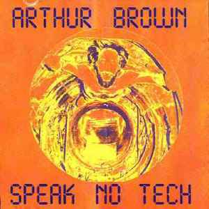 Arthur Brown – Speak No Tech (1993