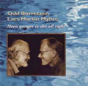 Noen Ganger Er Det All Right - Odd Børretzen / Lars Martin Myhre