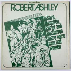 In Sara, Mencken, Christ And Beethoven There Were Men And Women - Robert Ashley