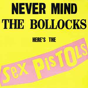 Sex Pistols - Never Mind The Bollocks Here's The Sex Pistols album cover