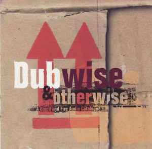 Various - Dubwise & Otherwise: A Blood And Fire Audio Catalogue