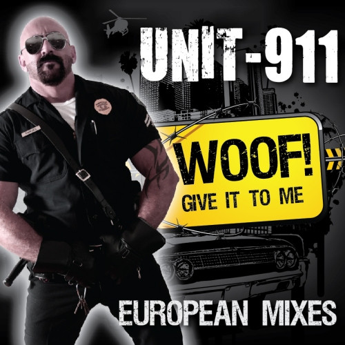 descargar álbum Unit911 - Woof Give It To Me European Mixes