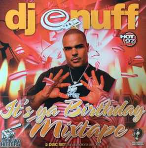 DJ Enuff – It's Ya Birthday Mixtape (CDr) - Discogs
