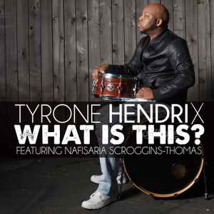 Tyrone Hendrix - What Is This? album cover