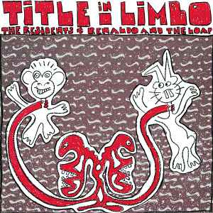 Title In Limbo - The Residents & Renaldo And The Loaf