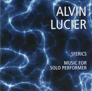 Alvin Lucier - Sferics / Music For Solo Performer album cover