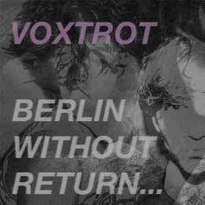 Berlin Without Return... - Voxtrot