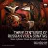 Bunin*, Glinka*, Shebalin*, Sokolov* - Basil Vendryes, William David - Three Centuries Of Russian Viola Sonatas