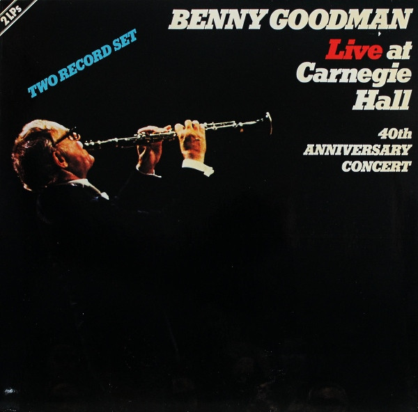 Benny Goodman – Live At Carnegie Hall 40th Anniversary Concert 