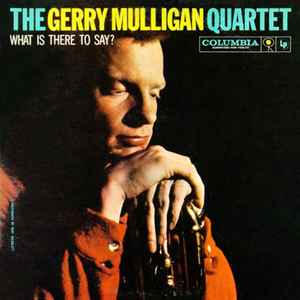What Is There To Say? - Gerry Mulligan Quartet