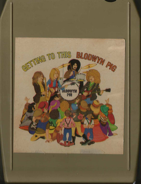 Blodwyn Pig – Getting To This (1970, 8-Track Cartridge) - Discogs