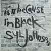 Syl Johnson - Is It Because I'm Black