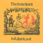 The Duke Spirit - Roll, Spirit, Roll