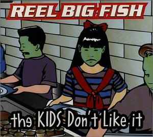 Reel Big Fish - The Kids Don't Like It album cover