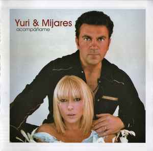 Yuri & Mijares – Acompañame (2006, CD) - Discogs