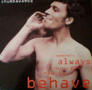 (Someone's Always Telling You How To) Behave - Chumbawamba