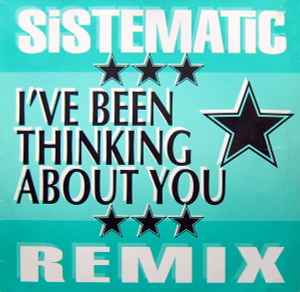 Sistematic – I've Been Thinking About You (Remix) (1991, Vinyl