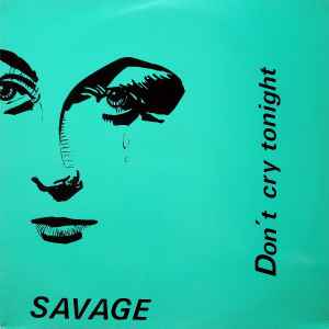 Don't Cry Tonight - Savage