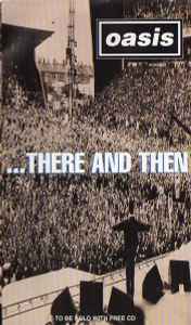 ...There And Then - Oasis