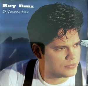 Rey Ruiz - En Cuerpo Y Alma
