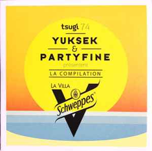 Yuksek & Partyfine Présentent La Compilation La Villa Schweppes® - Yuksek