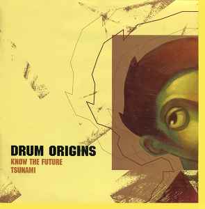 Drum Origins - Know The Future / Tsunami
