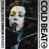 Cold Beat - Double Sided Mirror Remixes