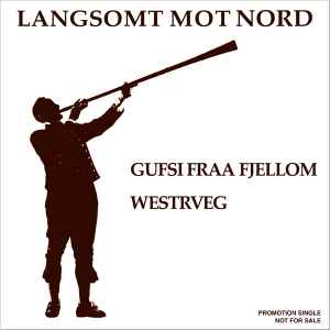 Langsomt Mot Nord - Gufsi Fraa Fjellom / Westrveg album cover
