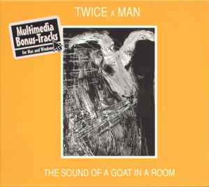Twice A Man - The Sound Of A Goat In A Room
