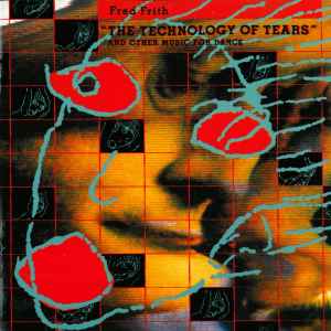 Fred Frith - The Technology Of Tears (And Other Music For Dance)