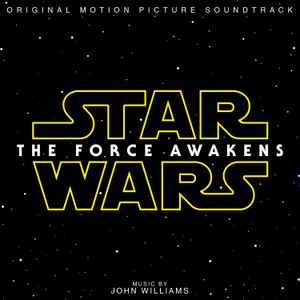 Star Wars: The Force Awakens (Original Motion Picture Soundtrack) - John Williams