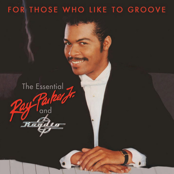 Ray Parker Jr. And Raydio – For Those Who Like To Groove (The