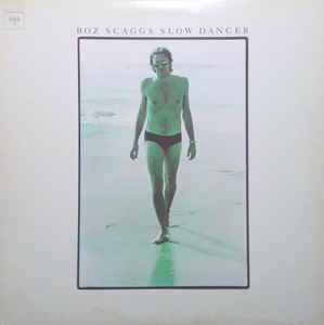 Boz Scaggs – Slow Dancer (1974, Vinyl) - Discogs