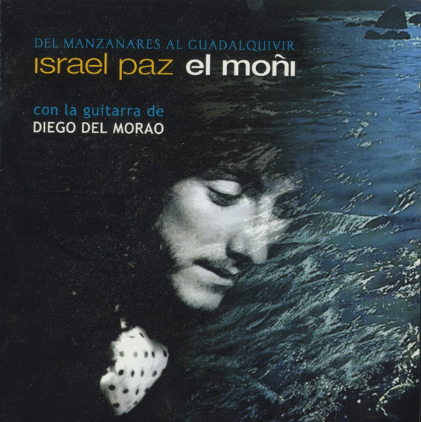 Album herunterladen Israel Paz El Moñi Con La Guitarra De Diego Del Morao - Del Manzanares Al Guadalquivir