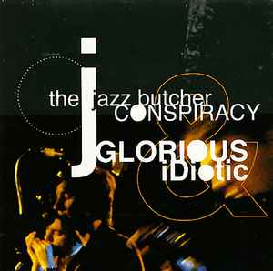 The Jazz Butcher - Glorious & Idiotic