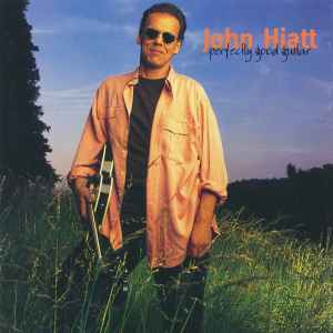 John Hiatt - Perfectly Good Guitar